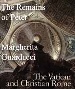 The Remains of Peter by Margherita Guarducci from 'The Vatican and Christian Rome' ©1975